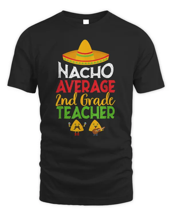 2nd Grade Teacher Nacho Average Funny Back To School 2021 T-Shirt