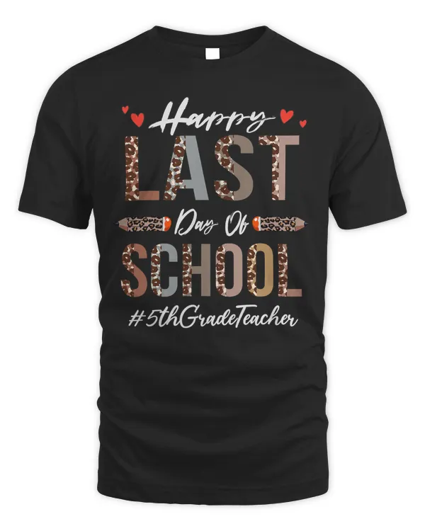 5th Grade Teacher Happy Last Day Of School Funny Leopard T-Shirt