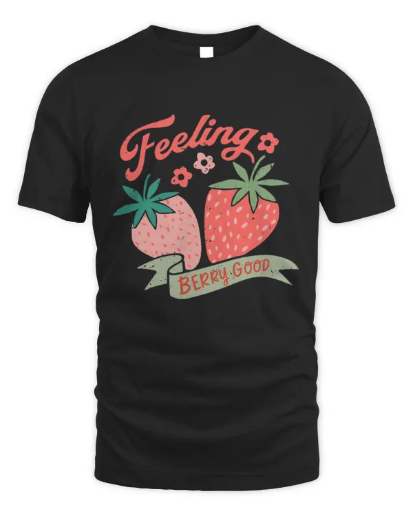Feeling Berry Good Strawberry T-Shirt, Fruit Shirt, Summer Tops, Trendy T-shirts, Graphic Tees, Cute Tshirts for Women