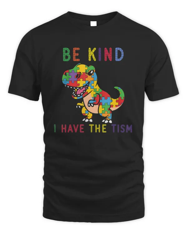 Be Kind I Have The Tism Shirt v2