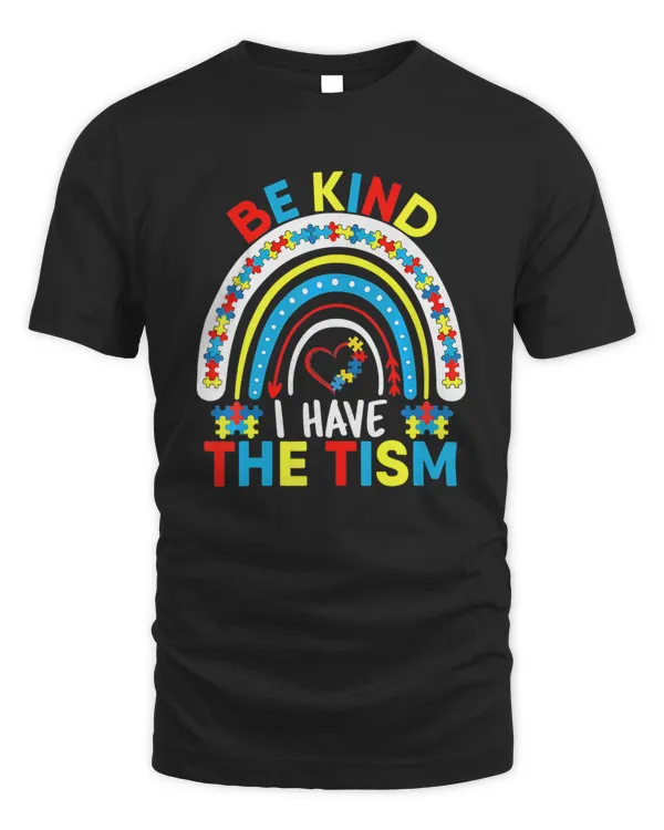 Be Kind I Have The Tism Shirt v5