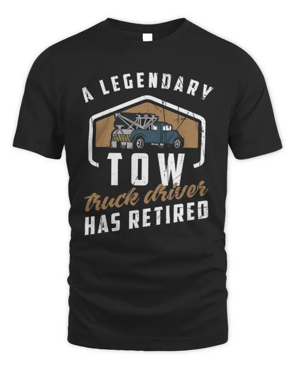 A Legendary Tow Truck Driver Has Retired Shirt, Tow Truck Driver Retirement Gift, Tow Trucker T-Shirt