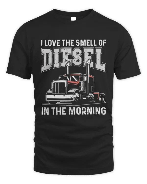 I Love The Smell Of Diesel In The Morning Shirt, Trucker Driver Shirt, Truck Driver Gift