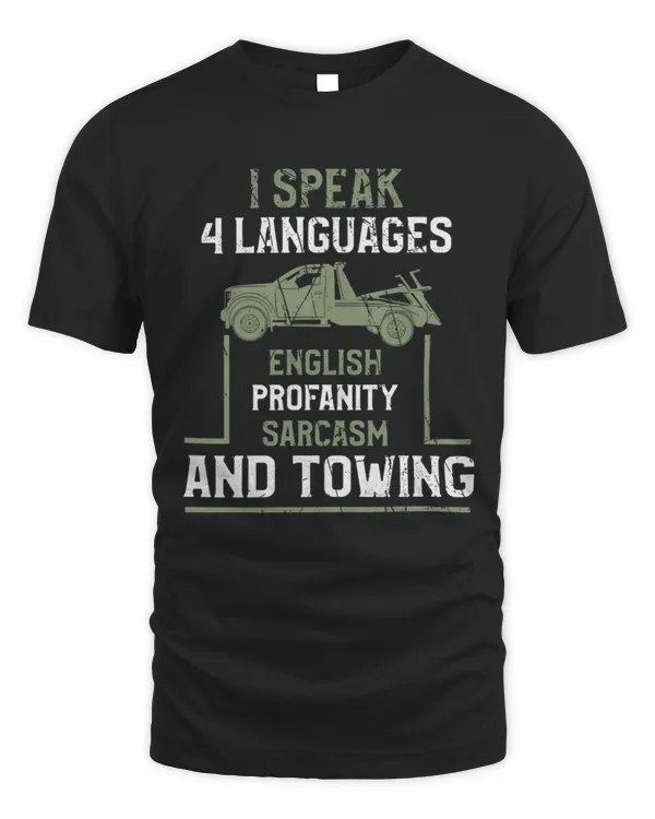 I Speak 4 Languages Funny Tow Truck Driver Shirt, Humor Tow Truck Driver Gift, Sarcastic Tow Trucker T-Shirt, Tow Truck TShirt, Tow Truck Life Outfit, Tow Trucking