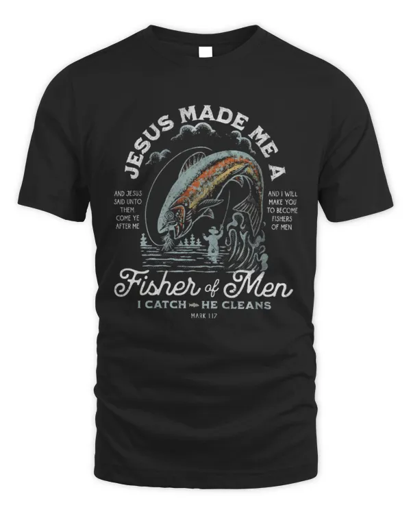 Jesus Made Me A Fisher of Men, I Catch He Cleans Shirt, Christian T-Shirts, Fisher of Men, Fishing Lover, Gift For Fisher