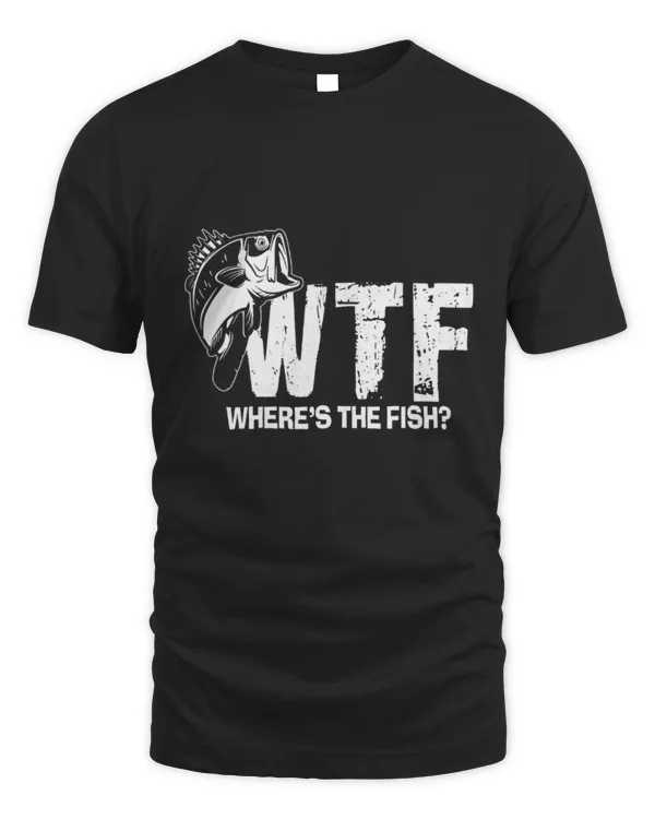 Where's The Fish Funny Fishing T-Shirt, Fisherman Gifts, Fishing Lover