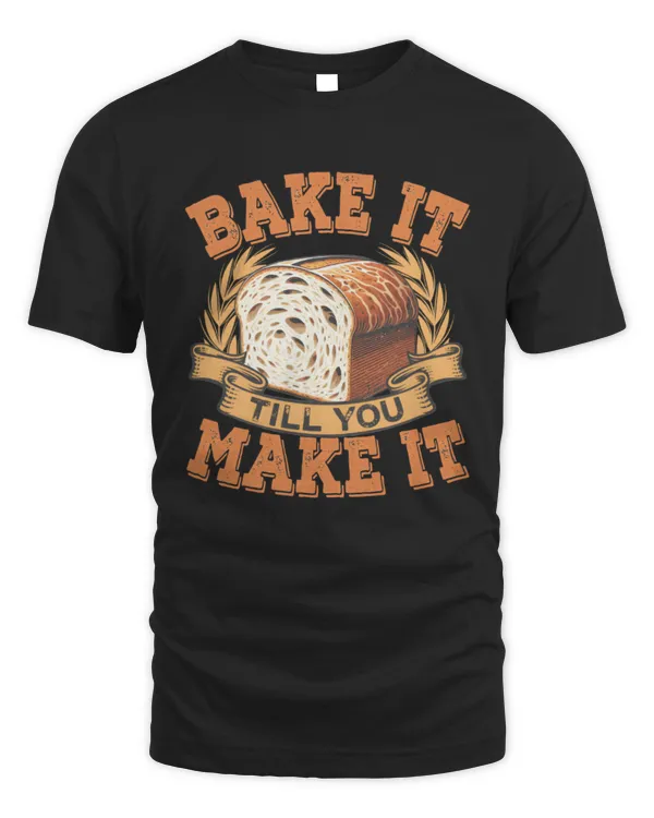Bake It Till You Make It T-Shirt, Baking T-Shirt, Funny Baking Gift For Baker, Cute Tee For Pastry Chef, Cake Lover T-Shirt, Baking Mom Shirt