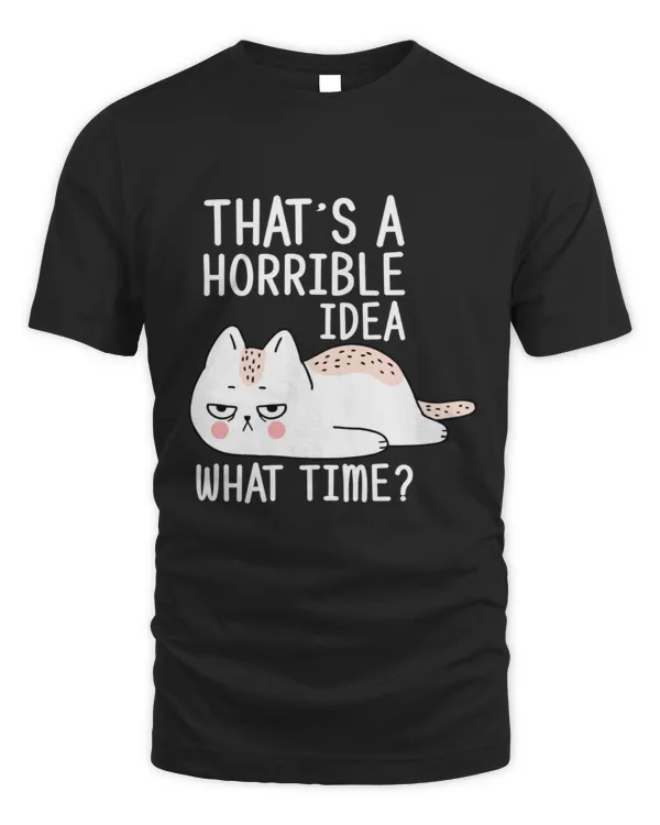 That Is A Horrible Idea What Time