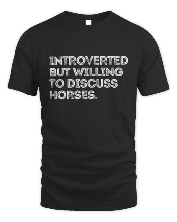 Introverted But Willing To Discuss Horses Shirt, Horse Shirt, Horse Lover Shirt, Equestrian Gift, Horse Riding Shirt, Funny Horse Tee