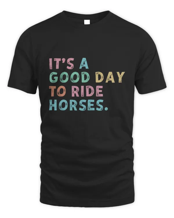 It's A Good Day To Ride Horses T-Shirt, Horse Shirt, Horse Lover Shirt, Horse Lover Gift, Farm Shirts