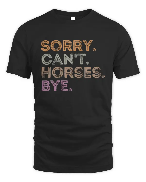 Sorry, Can't, Horses, Bye Shirt, Funny Horse Shirt, Horse Lover Gift, Horse Trainer Gift, Western Horse Shirt, Cowgirl Shirt
