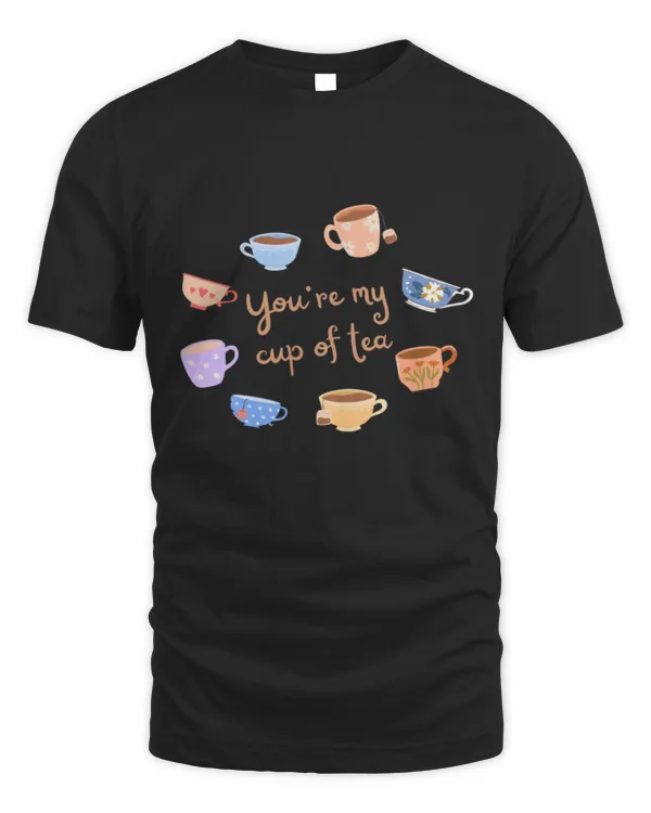 You're My Cup Of Tea Shirt, Tea Shirt, Tea Lovers Shirt, Mothers Day Shirt, Gift For Daughter, Gift For Best Friend