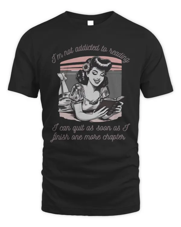 I'm Not Addicted To Reading T-Shirt, Book T-Shirt, Gift For Book Lovers, Retro Reading Book Shirt, Gift For Readers Book