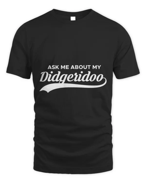 Ask Me About My Didgeridoo Australia Aborigines Aboriginal