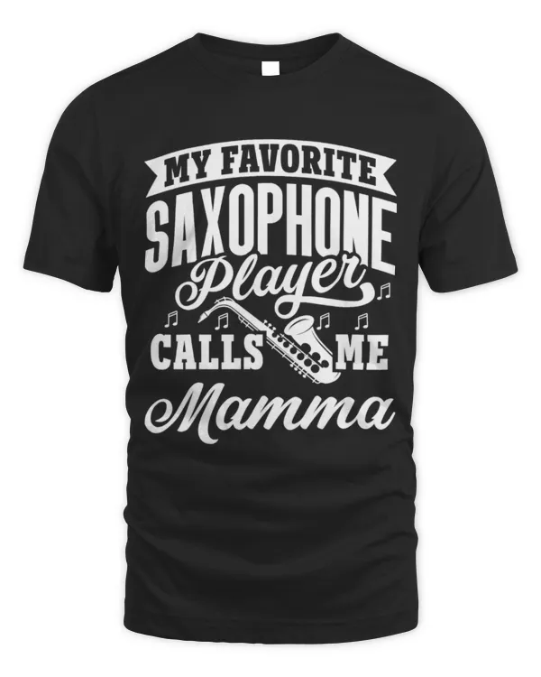 Funny Saxophone My Favorite Saxophone Player Calls Me Mamma