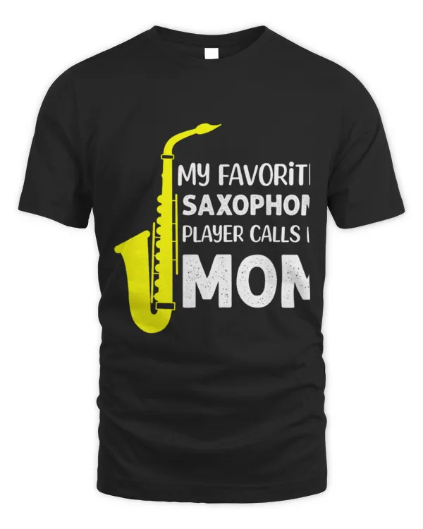 Funny Saxophone My Favorite Saxophone Player Calls Me Mom Saxophone