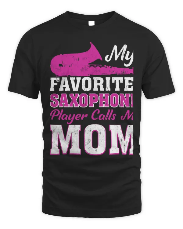 Funny Saxophone My Favorite Saxophone Player Calls Me Mom