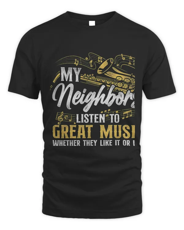 Funny Saxophone My Neighbors Listen To Great Music Whether They
