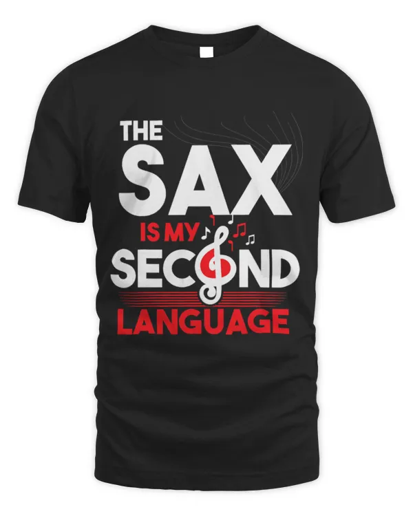 Funny Saxophone My Second Language Is The Saxophone