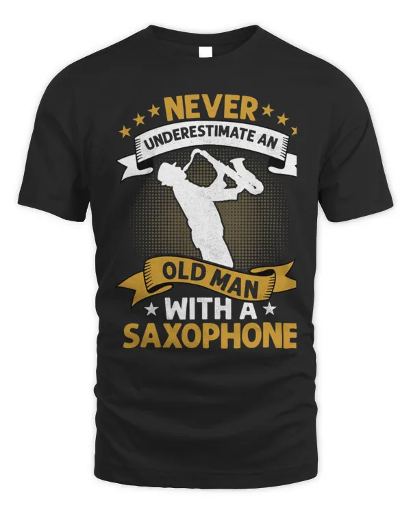 Funny Saxophone Never Underestimate An Old Man With A Saxophone Saxophonist