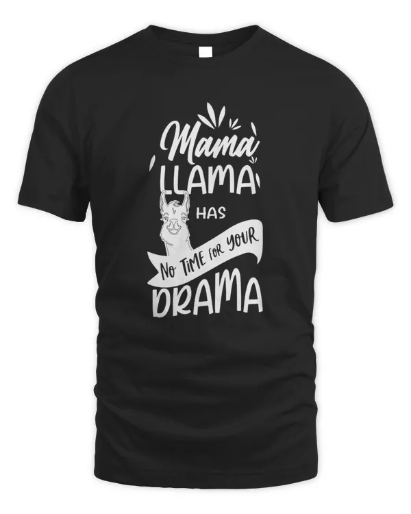 Mama Llama Has No Time Your Drama612 T-Shirt