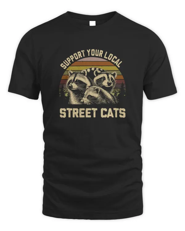 Support Your Local Street Cats Funny Raccoon