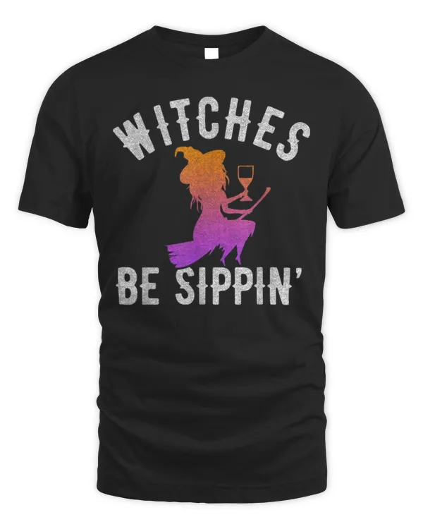 Witches Be Sippin Funny Witch Drinking Halloween Women T-Shirt Witches Be Sippin Funny Witch Drinking Halloween Women T-Shirt