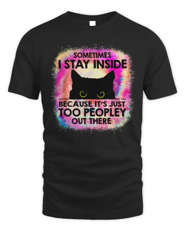 Sometimes I Stay Inside Because It's Too Peopley Black Cat T-Shirt - Unisex Standard T-Shirt Unisex Standard T-Shirt