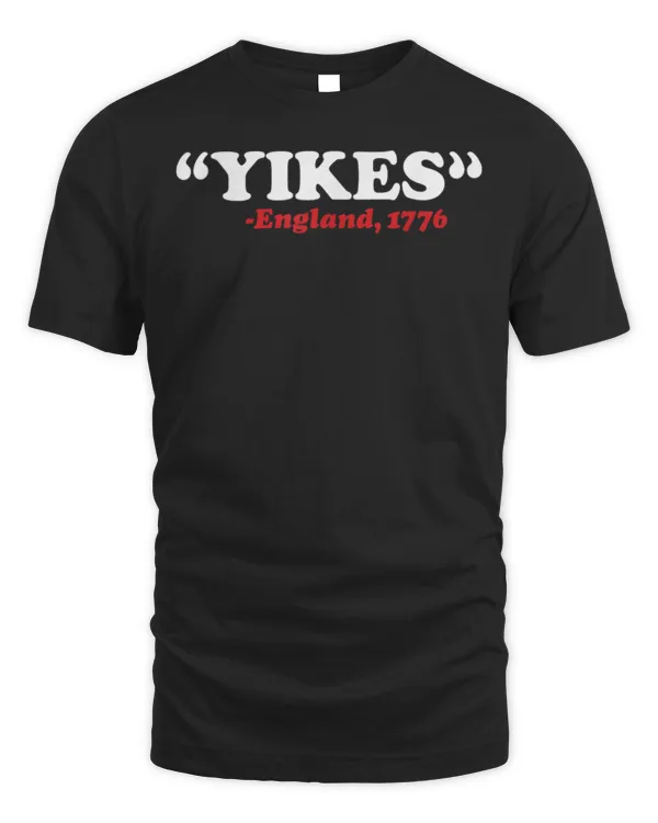 Yikes England 1776 Funny 4th Of July Independence Day Gift T-Shirt - Unisex Standard T-Shirt Unisex Standard T-Shirt