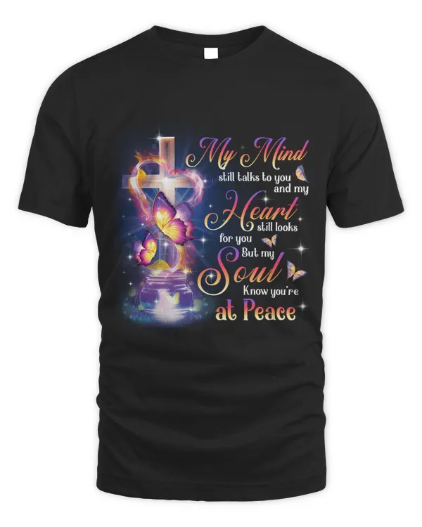 MY MIND STILL TALKS TO YOU AND MY HEART STILL LOOKS FOR YOU T-SHIRT