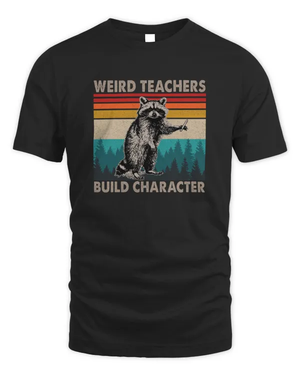 Weird Teachers Build Character Funny Raccoon