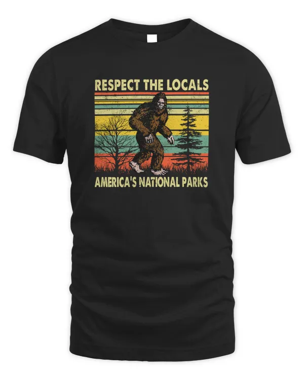 Respect The Locals Bigfoot Sasquatch American National Parks