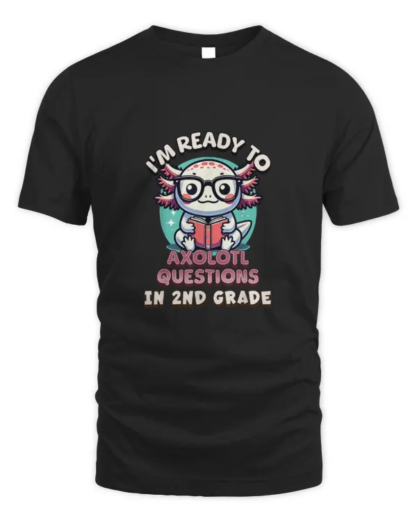 Funny 2nd Grade I'm Ready To Axolotl Questions In 2nd Grade