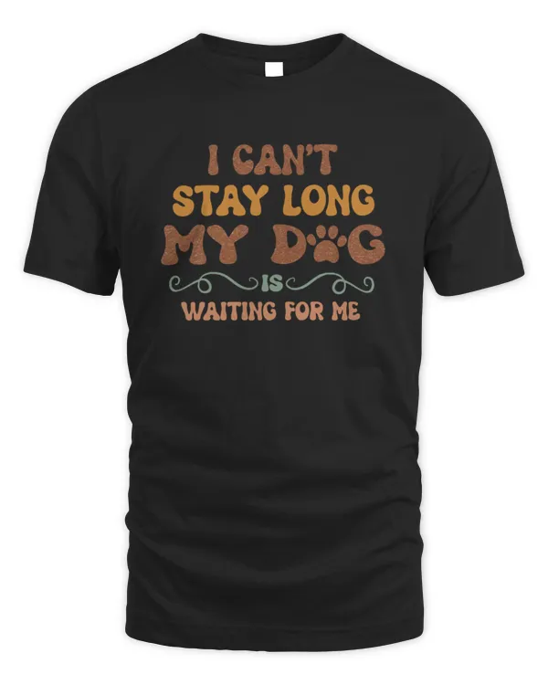 I Can't Stay Long My Dog Is Waiting For Me