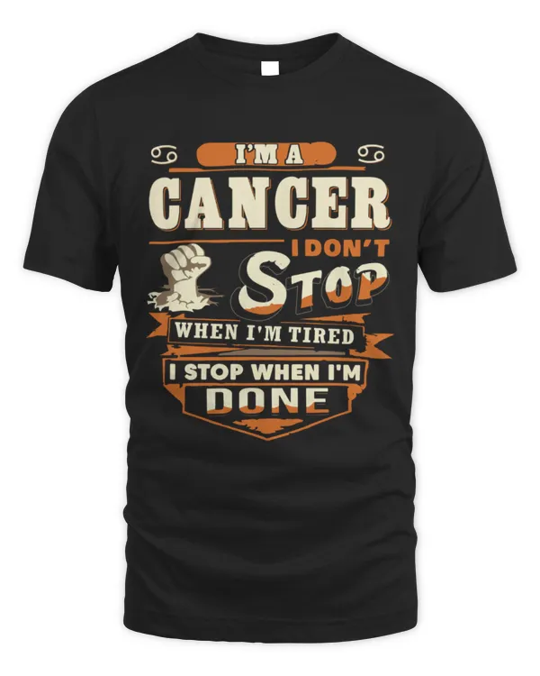 CANCER-I DON'T STOP WHEN I'M TIRED, I STOP WHEN I'M DONE