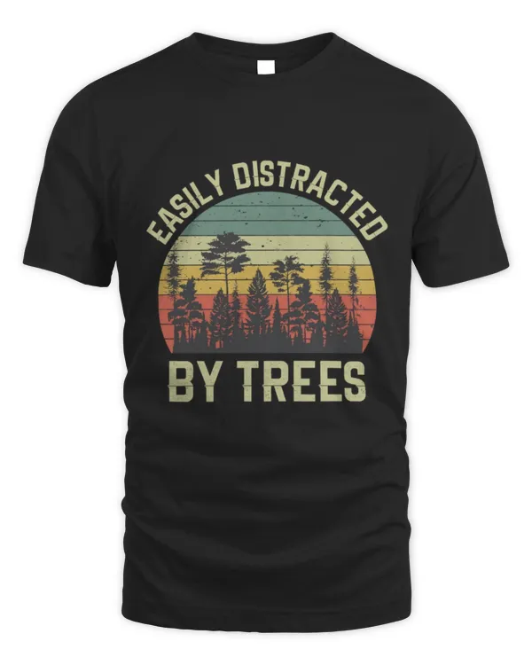 Easily Distracted By Trees Shirt, Funny Tree Shirt, Tree Lover Gift