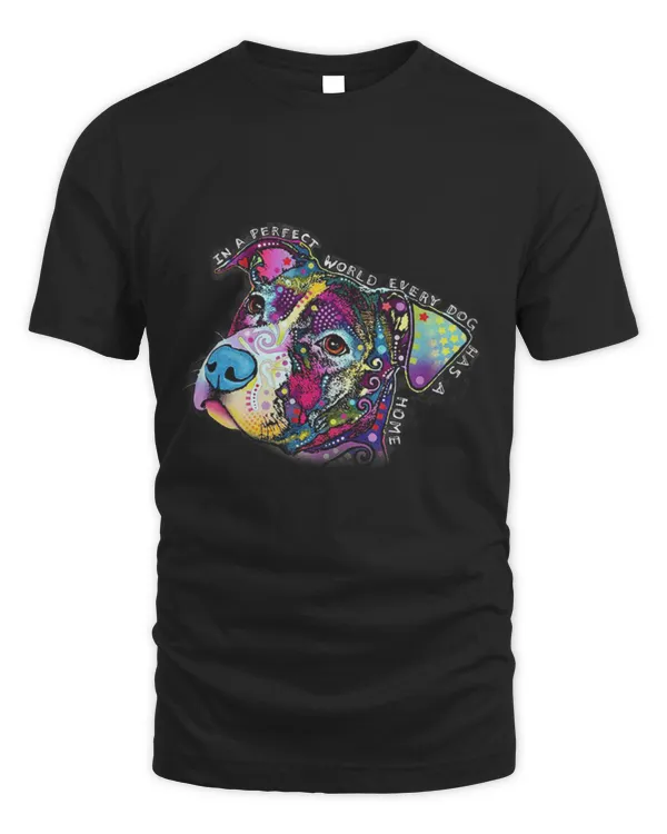 In A Perfect World Every Dog Has A Home - Unisex Standard T-Shirt Unisex Standard T-Shirt