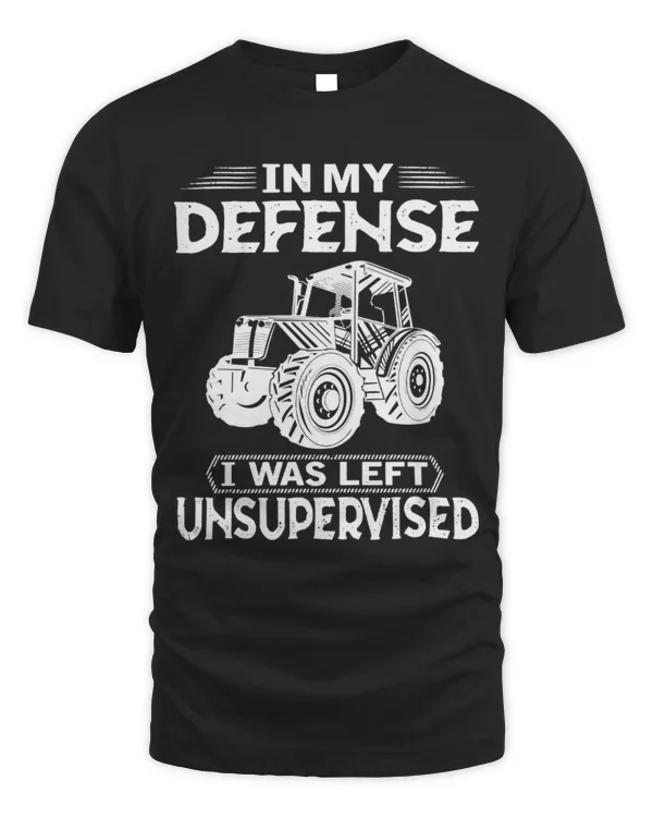 In My Defense I Was Left Unsupervised Farmer Shirt