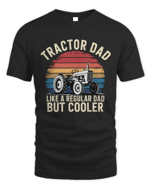 Tractor Dad Like A Regular Dad But Cooler Shirt