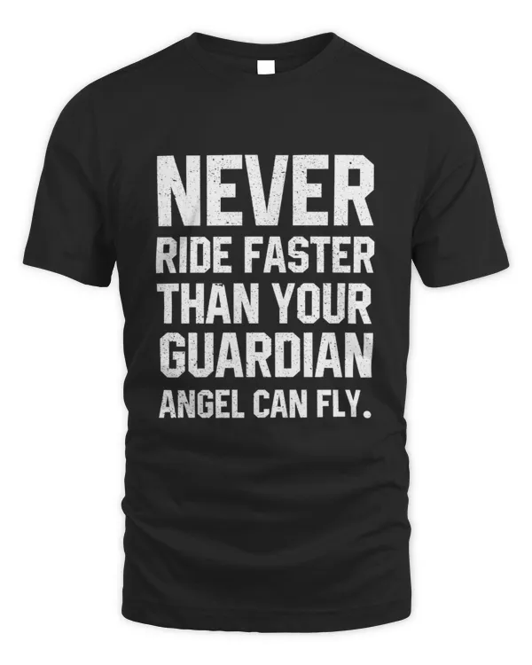 Never Ride Faster Than Your Guardian Angel Can Fly Men’s T-Shirt