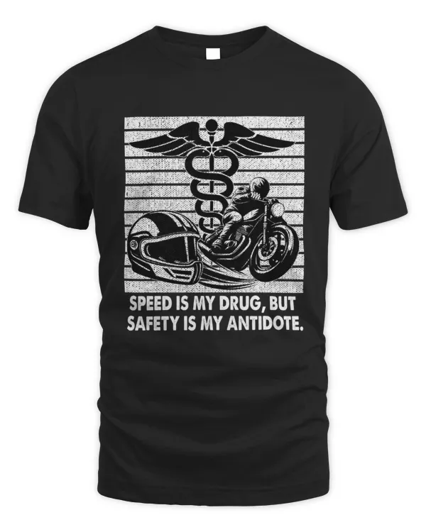 Speed is My Drug, But Safety is My Antidote Men’s T-Shirt