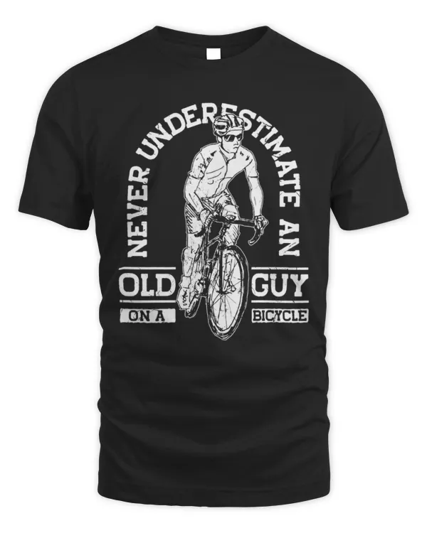 Never Underestimate An Old Guy On A Bicycle Shirt, Cyclist Shirt, Cyclist Gift