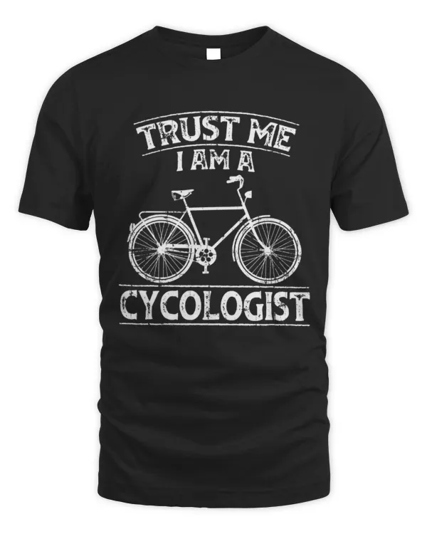 Trust Me I Am A Cycologist T-Shirt, Funny Bicycle Shirt, Bicycle Lover Tee, Biker Gift Ideas