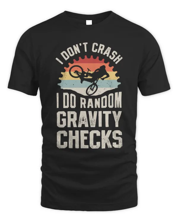 I Don't Crash, I Do Random Gravity Checks T-Shirt, Mountain Biking Shirt, Biker Gifts, Bike Lover Gift
