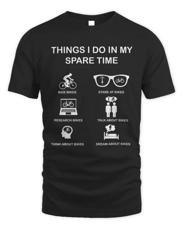 Things I Do In My Spare Time T-Shirt, Funny Biking Shirt, Cyclist Gift