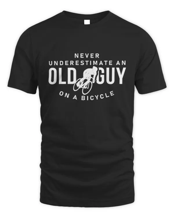 Never Underestimate An Old Guy On A Bicycle T-Shirt, Funny Bicycle Shirt, Bicycle Gift, Bicycle Lover Shir