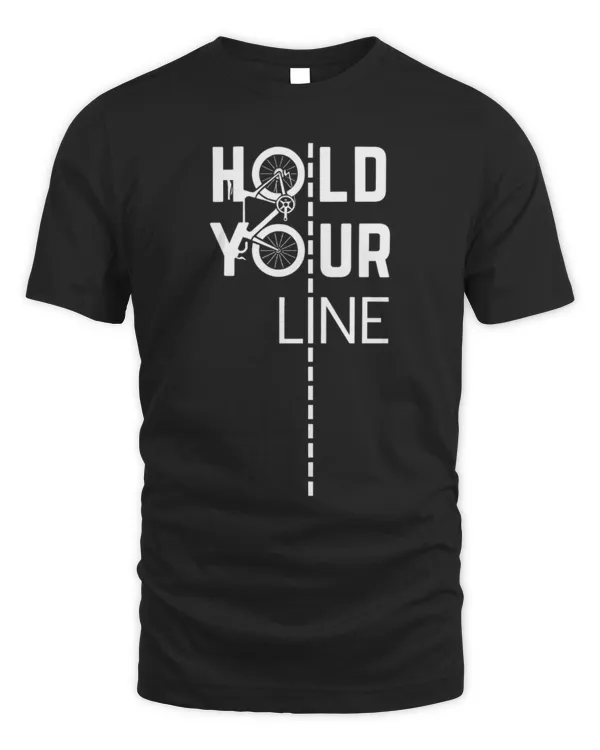 Hold Your Line T-Shirt, Funny Cycling Shirt, Gift For Cyclists