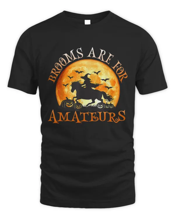 Brooms Are For Amateurs Witch Riding Horse Halloween