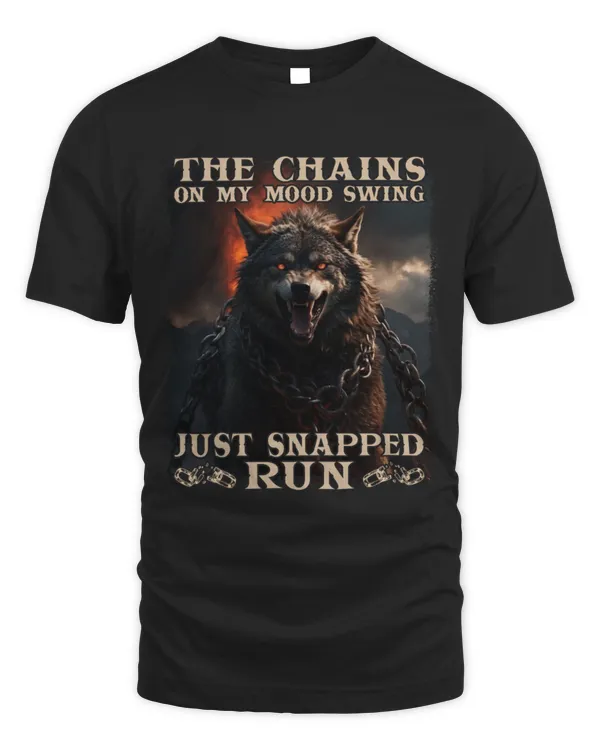 The Chains On My Mood Swing Just Snapped Run Shirt | Wolf Lover Gift | Wolf Girl | Wolves Tee | Native American Shirt