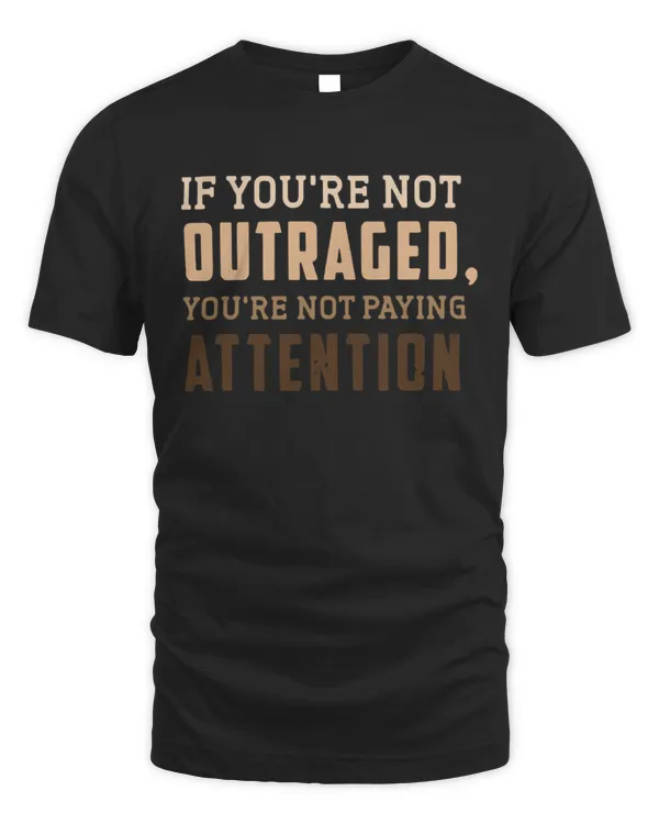 If You're Not Outraged